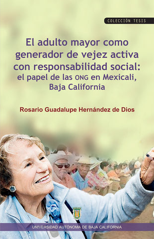 El adulto mayor como generador de vejez activa con responsabilidad social: el papel de las ONG en Mexicali, Baja California