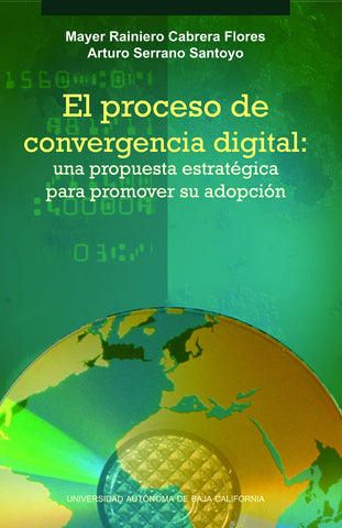 El proceso de convergencia digital: una propuesta estratégica para promover su adopción.