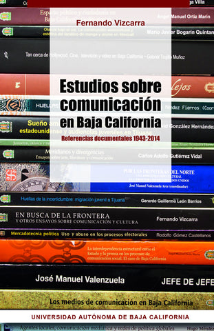 Estudios sobre comunicación en Baja California. Referencias documentales 1943-2014.