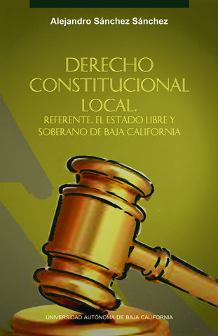Derecho constitucional local. Referente, el estado libre y soberano de Baja California.