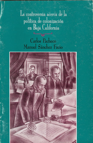 La controversia acerca de la política de colonización en Baja California. (Tomo 12).
