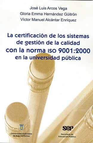 La certificación de los sistemas de gestión de la calidad con la norma ISO 9001: 2000 en la universidad pública.