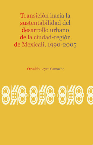 Transición hacia la sustentabilidad del desarrollo urbano de la ciudad-región de Mexicali, 1990-2005