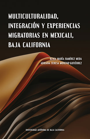 MULTICULTURALIDAD, INTEGRACIÓN Y EXPERIENCIAS MIGRATORIAS EN MEXICALI, BAJA CALIFORNIA