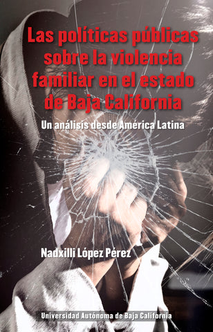 Las políticas públicas sobre la violencia familiar en el estado de Baja California. Un análisis desde América Latina