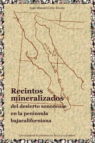 Recintos mineralizados del desierto sonorense en la península bajacaliforniana.