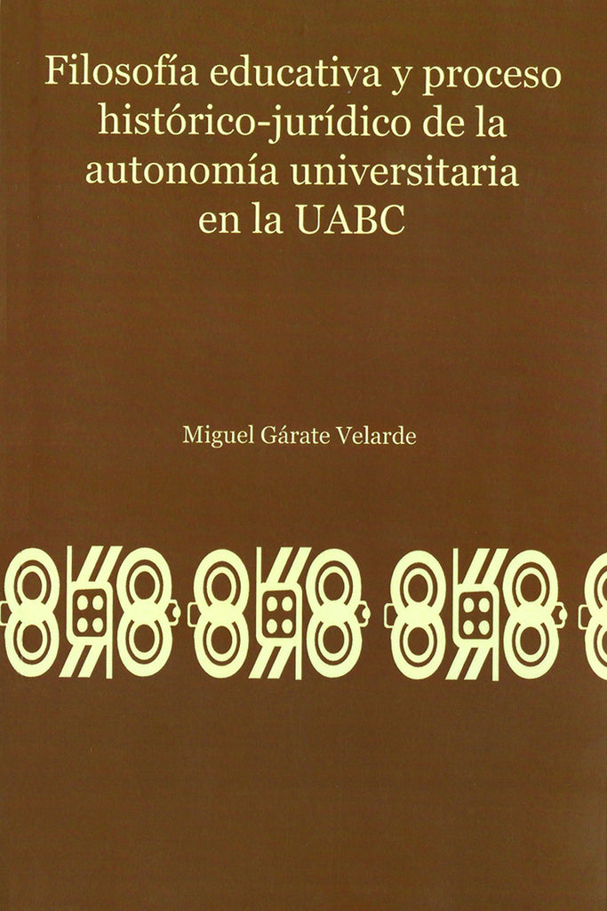 Filosofía educativa y proceso histórico-jurídico de la autonomía universitaria en la UABC.