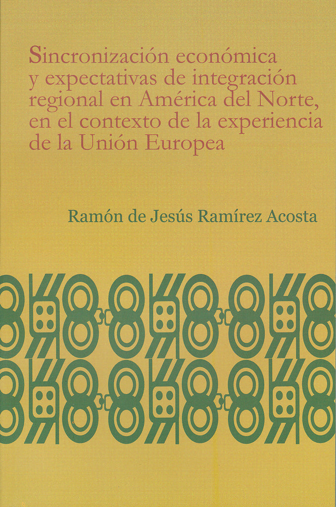 Sincronización económica y expectativas de integración regional en América del Norte, en el contexto de la experiencia de la Unión Europea.