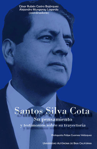 Santos Silva Cota. Su pensamiento y testimonios sobre su trayectoria.