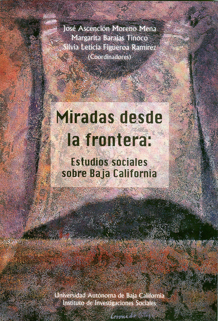 Miradas desde la frontera: Estudios sociales sobre Baja California.