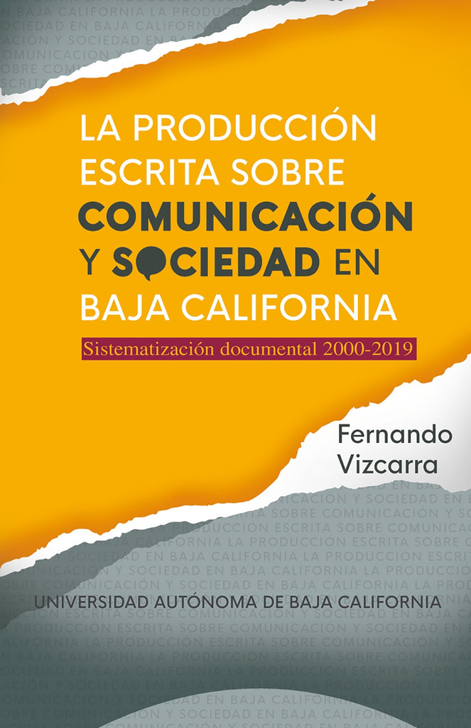 La producción escrita sobre comunicación y sociedad en Baja California. Sistematización documental 2000-2019