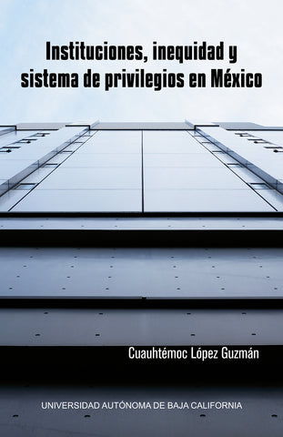 Instituciones, inequidad y sistema de privilegio en México