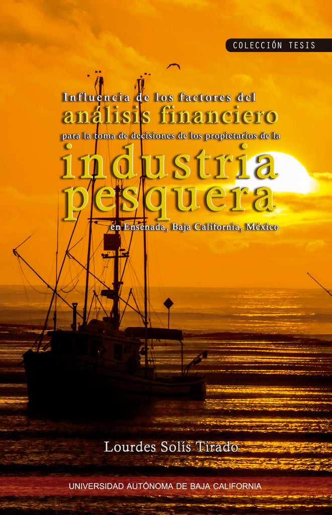 Influencia de los factores del análisis financiero para toma de decisiones de los propietarios de la industria pesquera en Ensenada, Baja California, México.