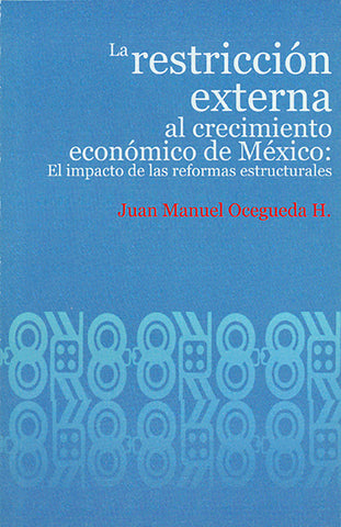 La restricción externa al crecimiento económico de México: El impacto de las reformas estructurales.