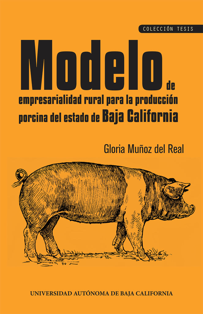 Modelo de empresarialidad rural para la producción porcina del estado de Baja California.
