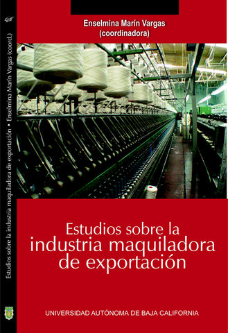 Estudios sobre la industria maquiladora de exportación.
