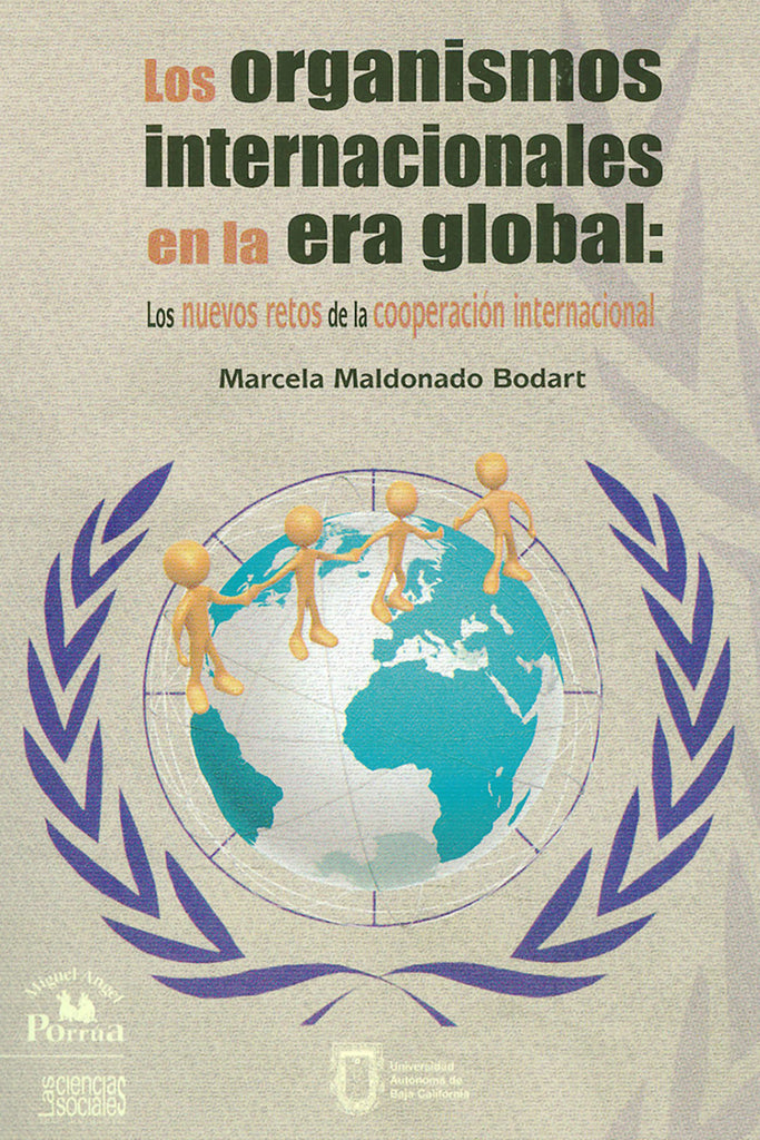 Los organismos internacionales en la era global: Los nuevos retos de la cooperación internacional.