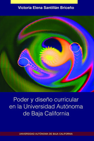 Poder y diseño curricular en la Universidad Autónoma de Baja California.