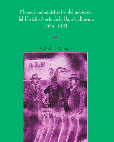 Memoria administrativa del gobierno del Distrito Norte de la Baja California, 1924-1927. (Tomo 5).