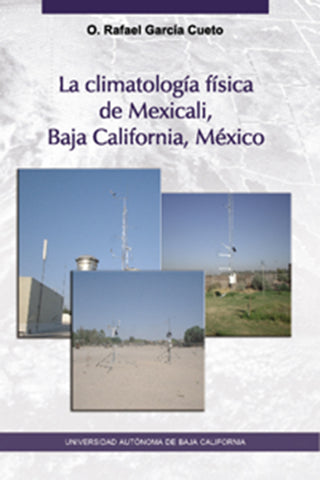 La climatología física de Mexicali, Baja California, México.