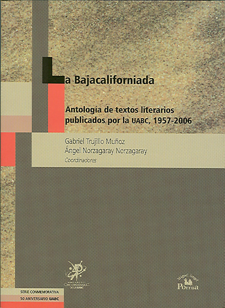 La Bajacaliforniada. Antología de textos literarios publicados por la UABC, 1957-2006.