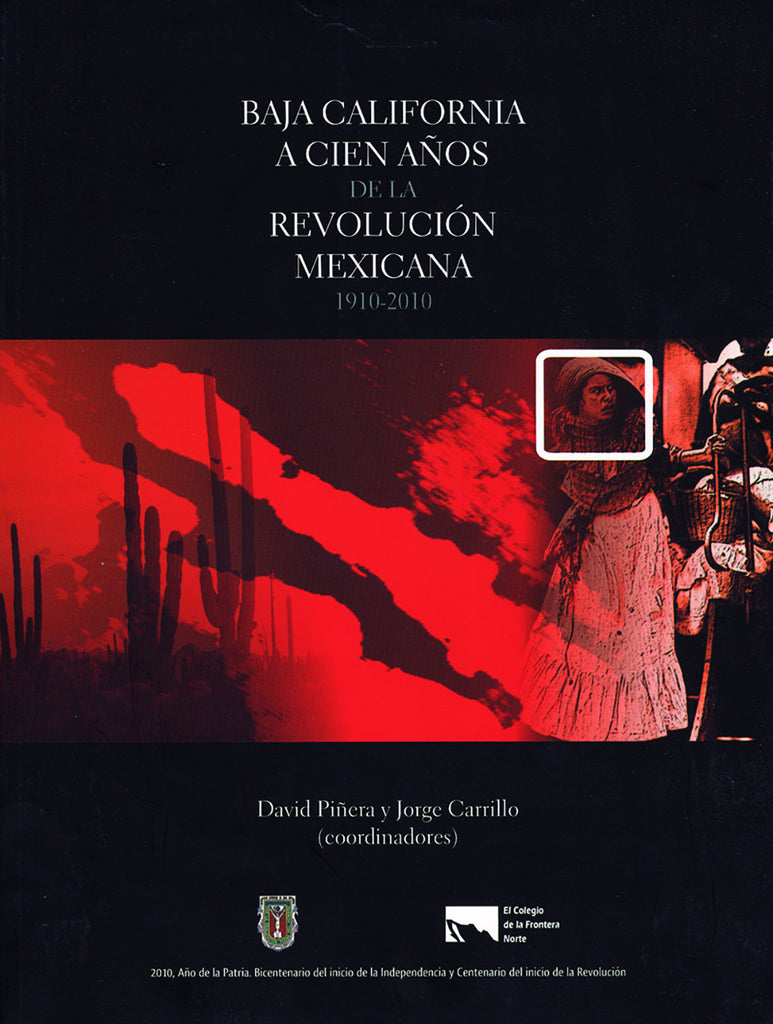 Baja California a cien años de la revolución mexicana 1910-2010.