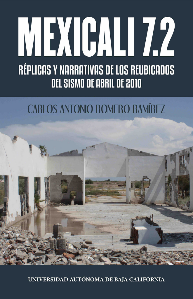 Mexicali 7.2. Réplicas y narrativas de los reubicados del sismo de abril de 2010.