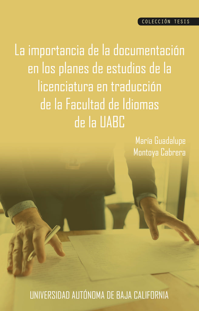 La importancia de la documentación en los planes de estudio de la licenciatura en traducción de la Facultad de Idiomas de la UABC