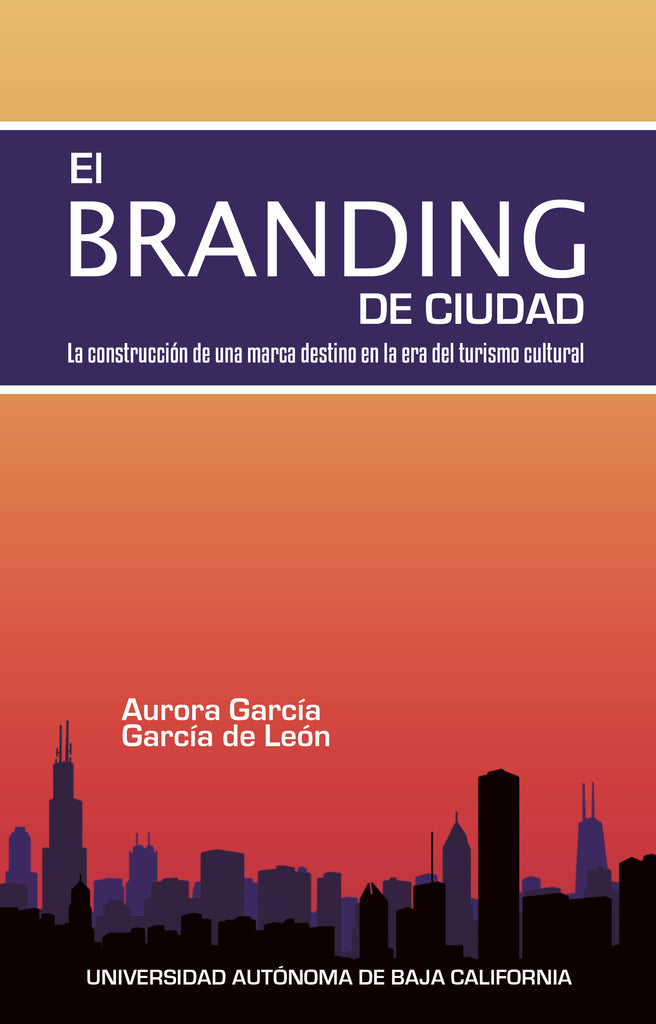 El branding de ciudad: la construcción de una marca destino en la era del turismo cultural.