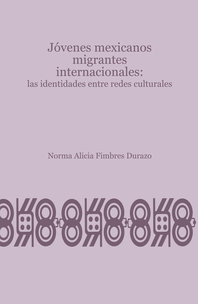 Jóvenes mexicanos migrantes internacionales: las identidades entre redes culturales.