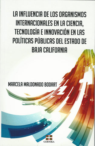 La influencia de los organismos internacionales en la ciencia, tecnología e innovación en las políticas públicas del estado de Baja California