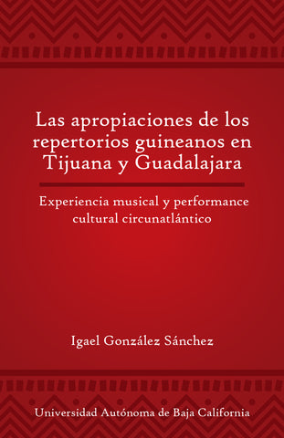 Las apropiaciones de los repertorios guineanos en Tijuana y Guadalajara. Experiencia musical y performance cultural circunatlántico
