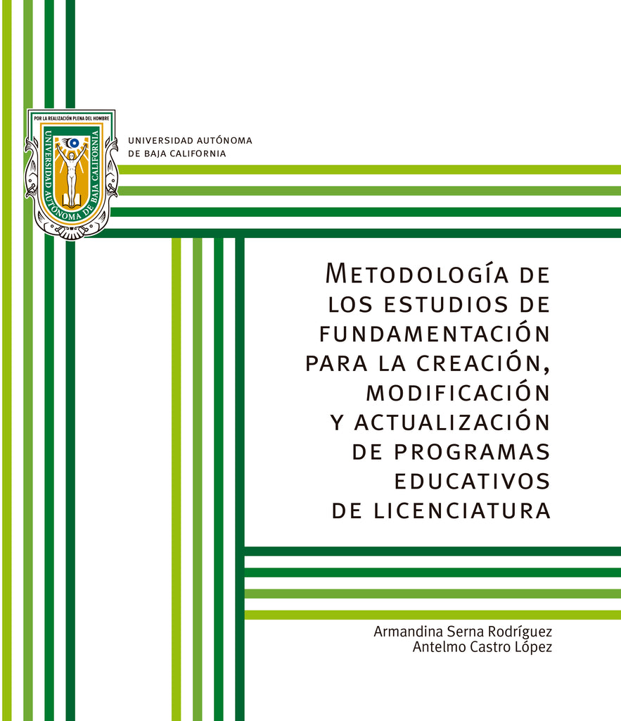 Metodología de los estudios de fundamentación para la creación, modificación y actualización de programas educativos de licenciatura