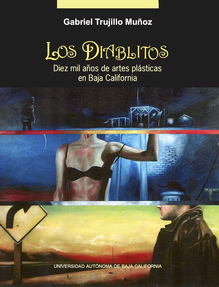 Los Diablitos. Diez mil años de artes plásticas en Baja California.