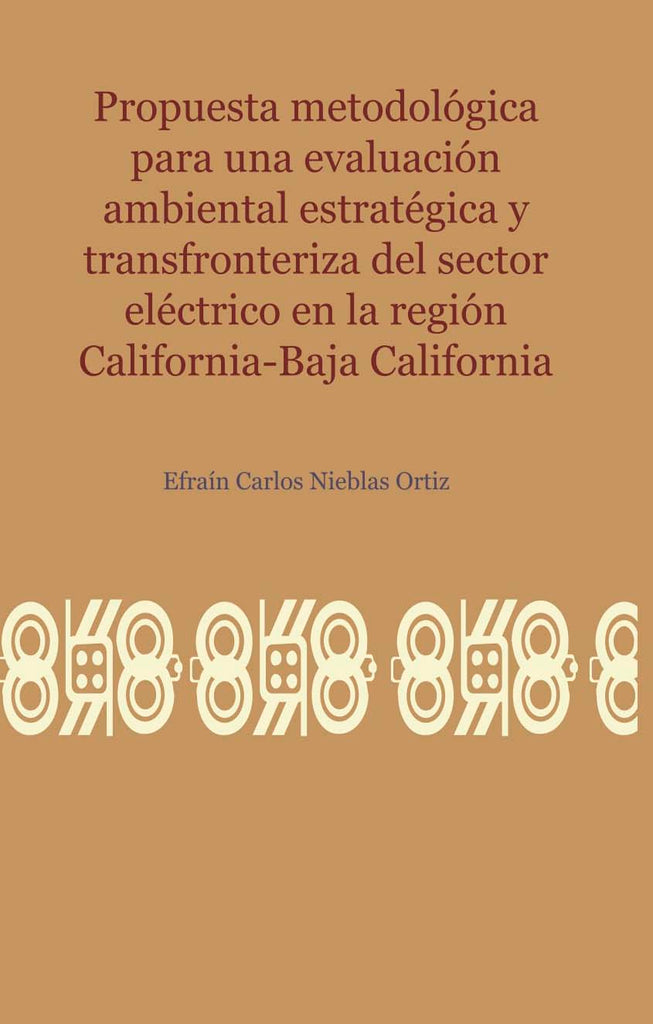 Propuesta metodológica para una evaluación ambiental estratégica y transfronteriza del sector eléctrico en la región California-Baja California.