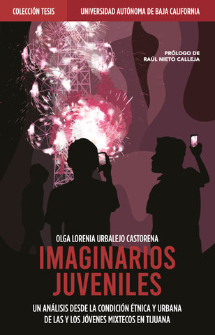 Imaginarios juveniles. Un análisis desde la condición étnica y urbana de las y los jóvenes mixtecos en Tijuana.