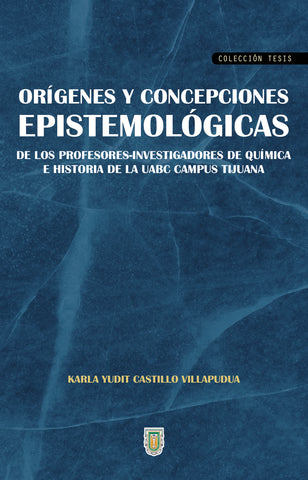 Orígenes y concepciones epistemológicas de los profesores-investigadores de química e historia de la UABC Campus Tijuana