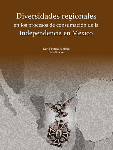 Diversidades regionales en los procesos de consumación de la Independencia en México